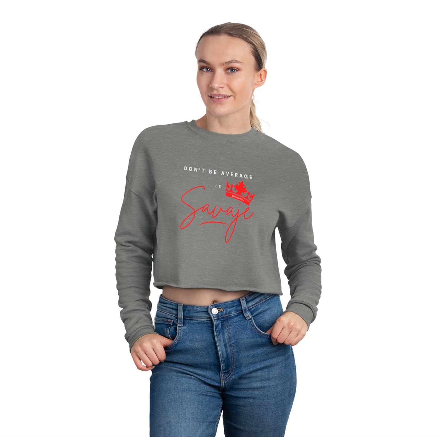 Don't Be Average - Women's Cropped Sweatshirt