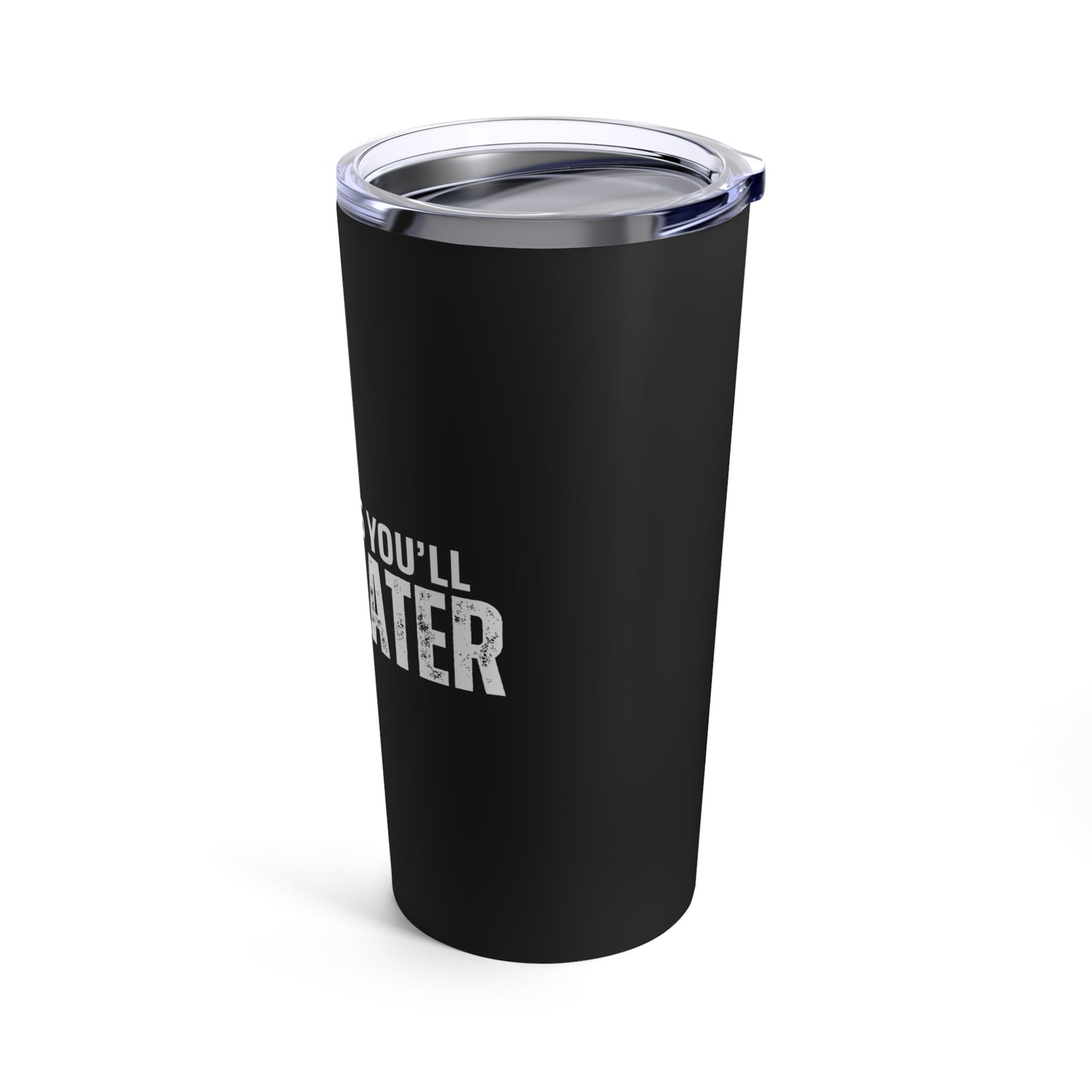 For Stories You’ll Deny Later - Tumbler 20oz