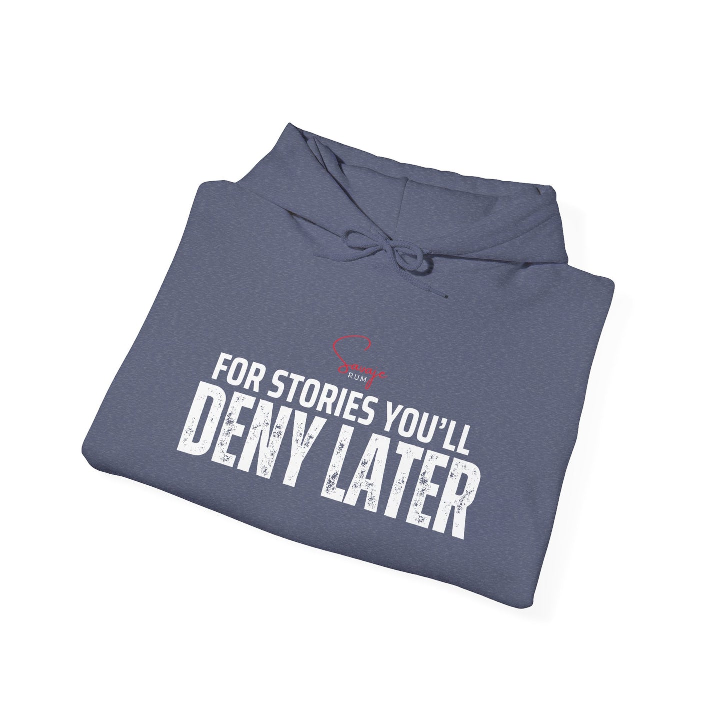 For Stories You'll Deny Later - Unisex Heavy Blend™ Hooded Sweatshirt