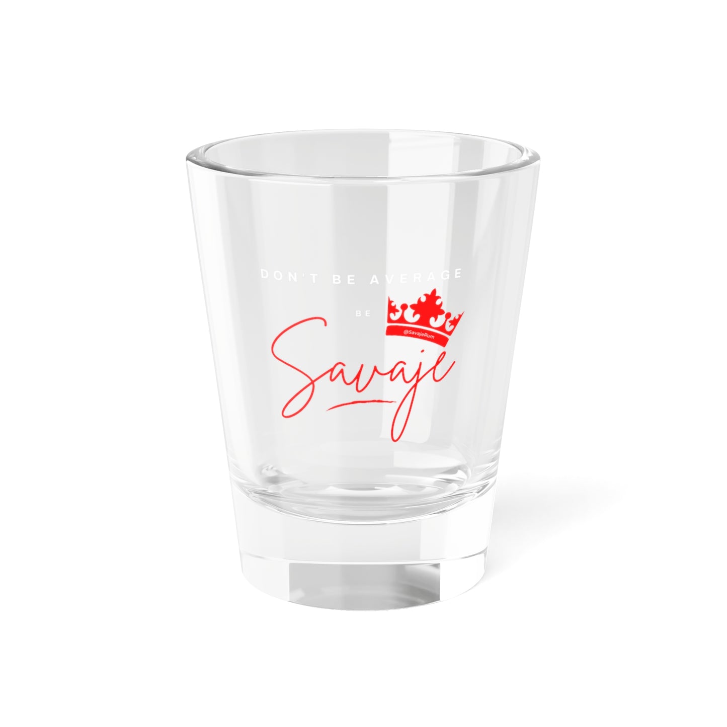 Don't Be Average - Shot Glass, 1.5oz