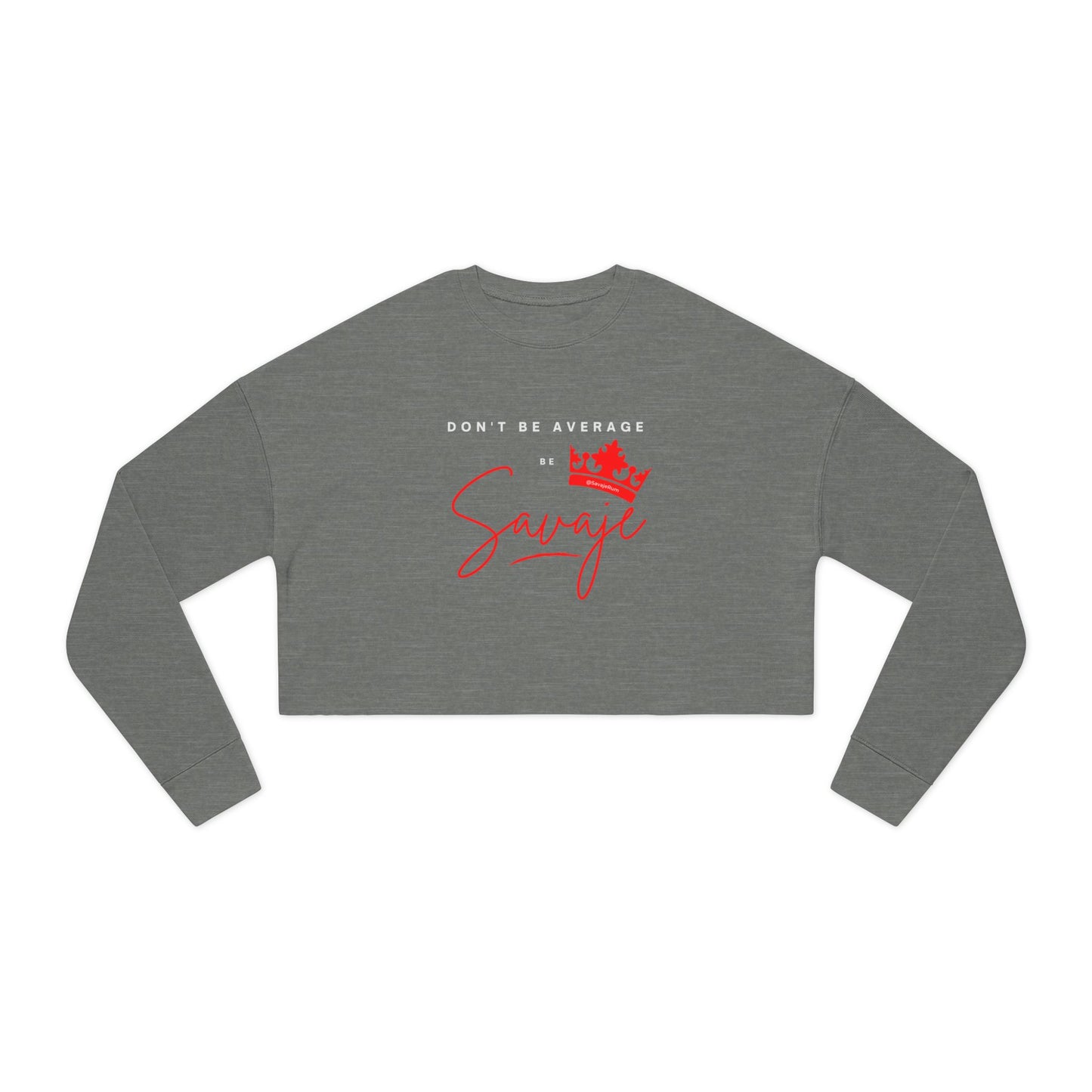 Don't Be Average - Women's Cropped Sweatshirt