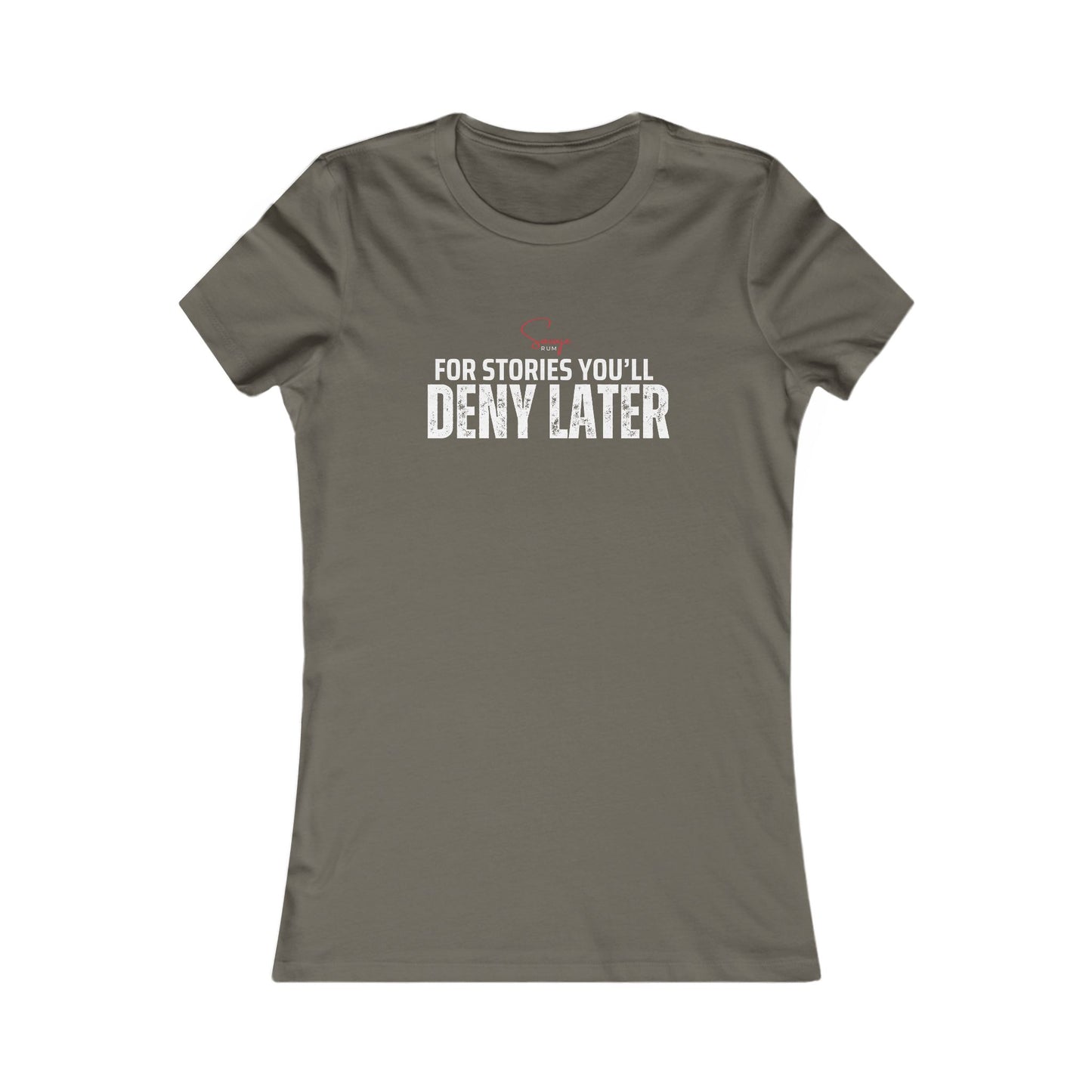 For Stories You’ll Deny Later - Women's Favorite Tee