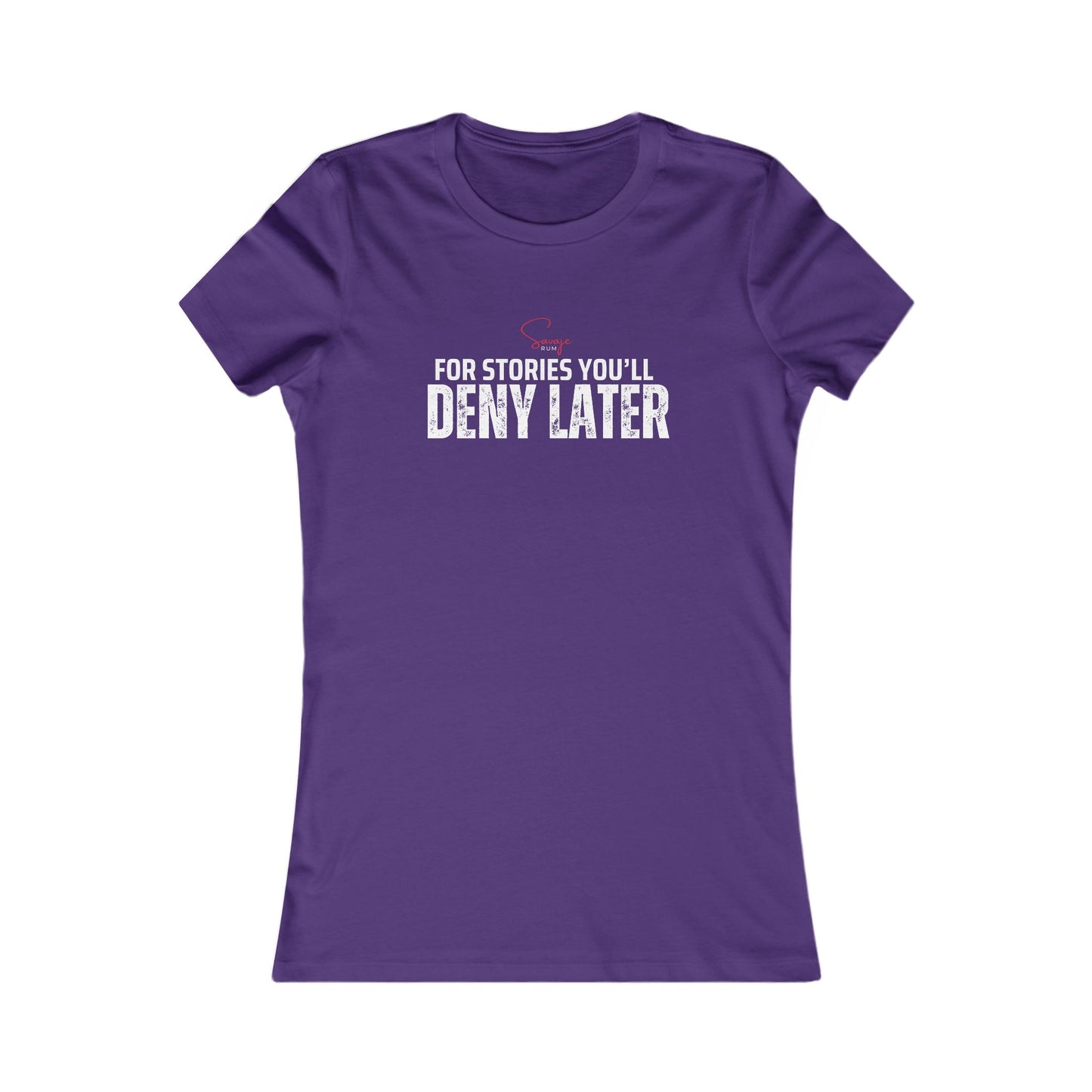 For Stories You’ll Deny Later - Women's Favorite Tee