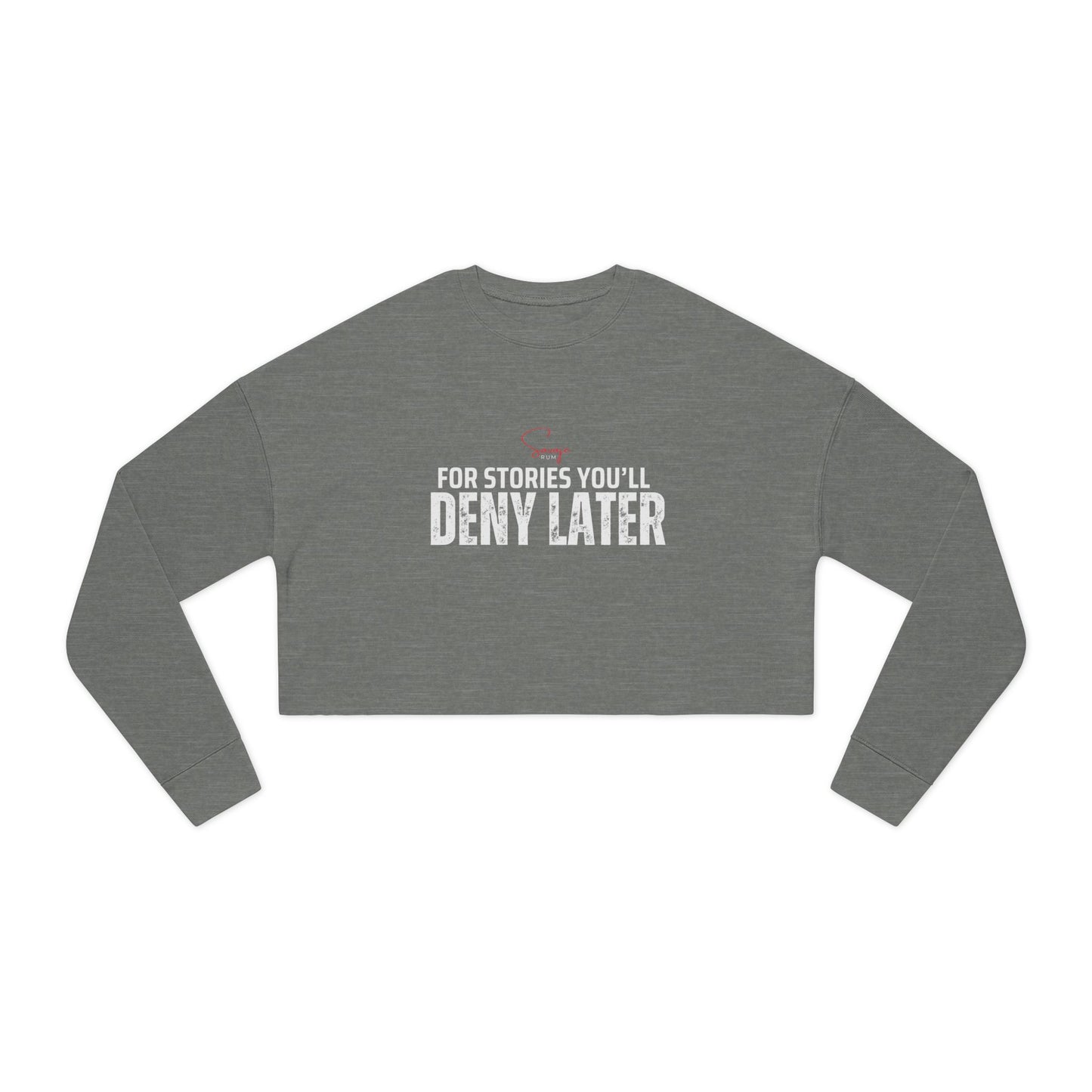 For Stories You’ll Deny Later - Women's Cropped Sweatshirt