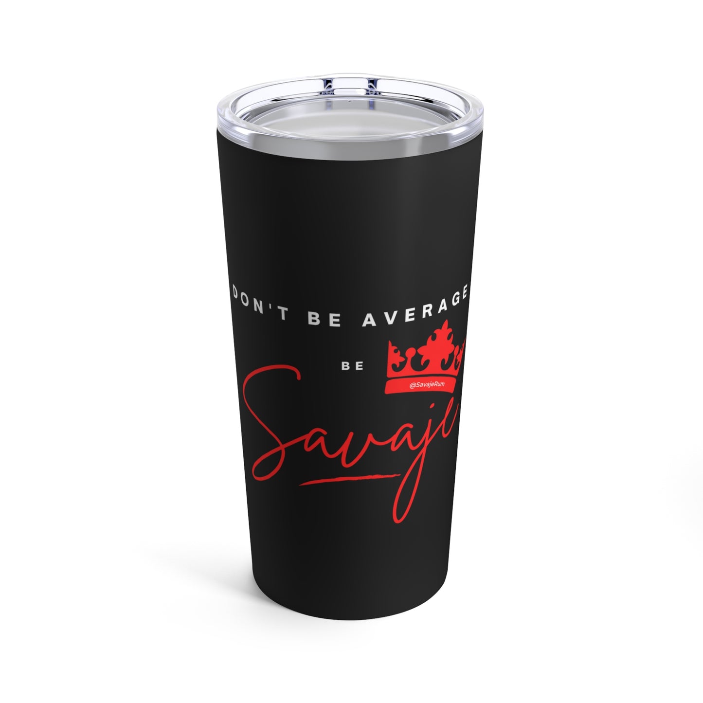 Don't Be Average - Tumbler 20oz