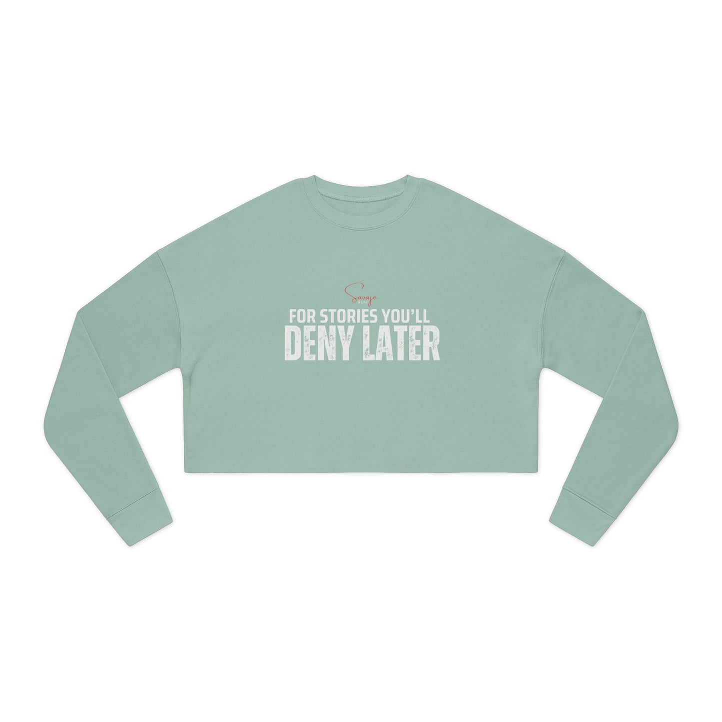 For Stories You’ll Deny Later - Women's Cropped Sweatshirt