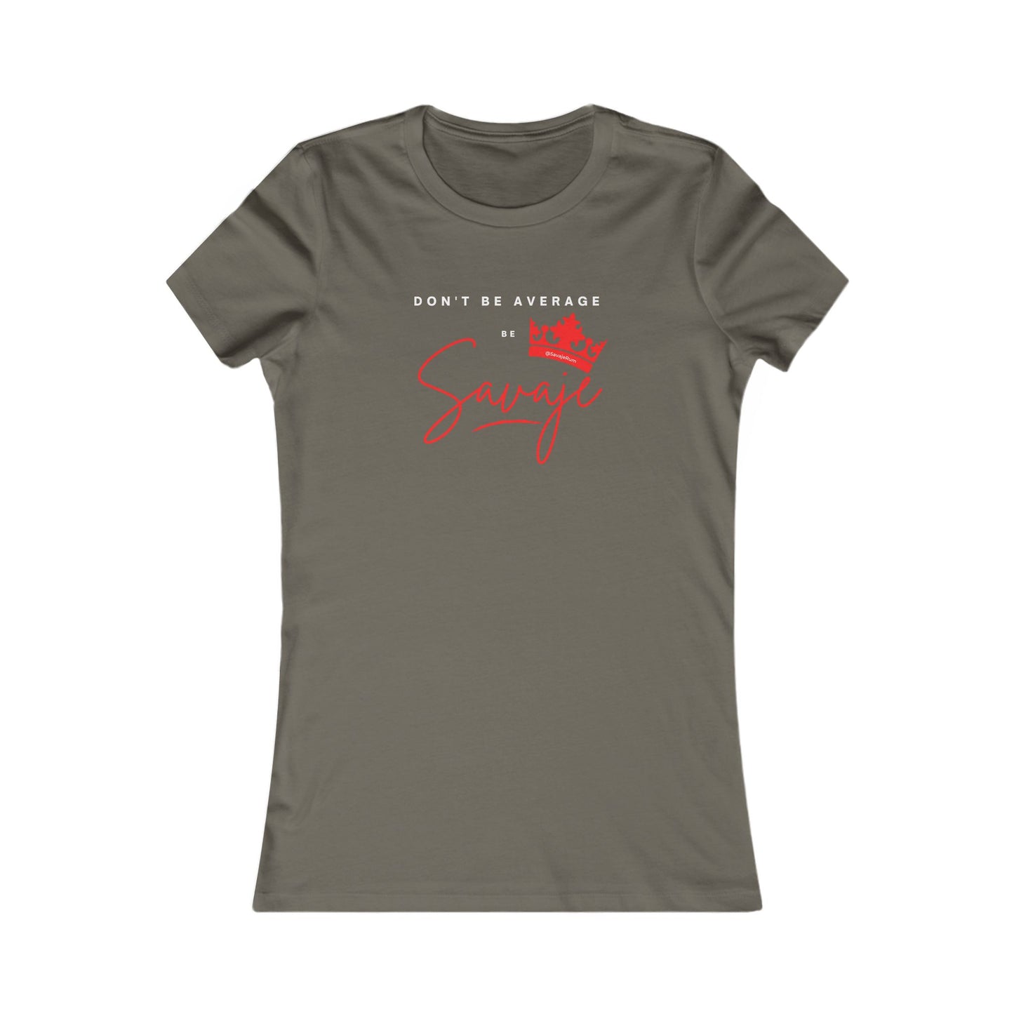 Don't Be Average  - Women's Favorite Tee