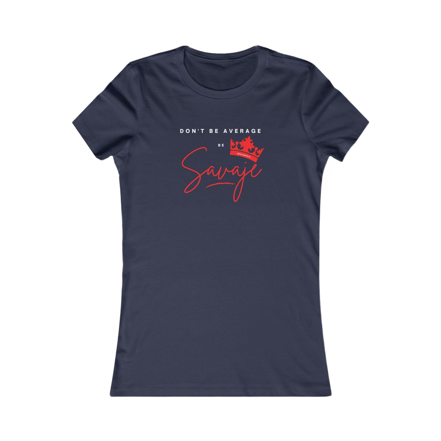 Don't Be Average  - Women's Favorite Tee